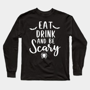 Eat drink and be scarry halloween design Long Sleeve T-Shirt